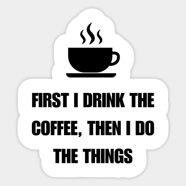 first i drink coffee then i do things light Sticker by CoffeeBeforeBoxing